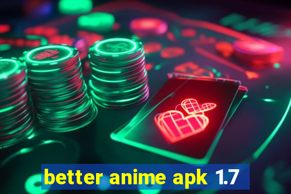 better anime apk 1.7